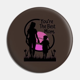 You're the Best Mom Pin