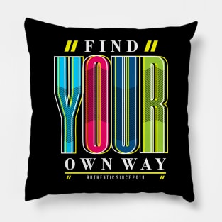 find your own way Pillow