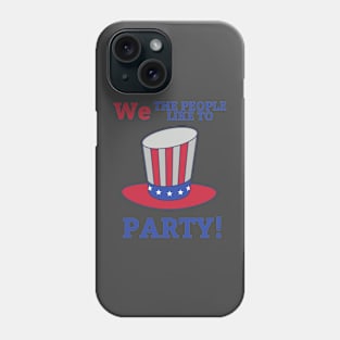 We the People Like to Party Phone Case