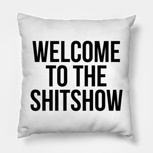 Welcome to the SHITSHOW Pillow