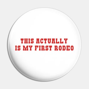 This Actually Is My First Rodeo Country Cowboy Y2K Pin