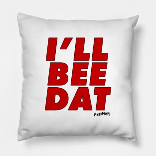 I'LL BEE DAT Pillow