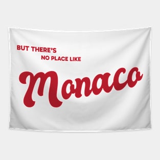 But There's No Place Like Monaco Tapestry