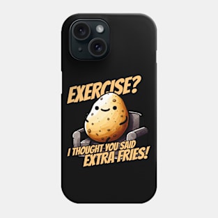 Exercise? I thought you said extra fries! Couch Potato Phone Case