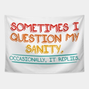 Sometimes I Question My Sanity. Occasionally It Replies Tapestry