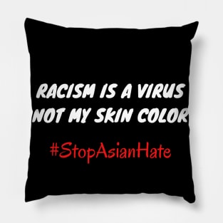 Racism is a virus, not my skin color #stopasianhate Pillow