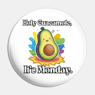 Avocado Holy Guacamole, It's Monday Pin