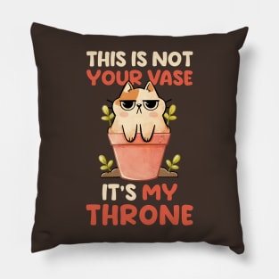 This is Not Your Vase - Cute Funny Cat Gift Pillow