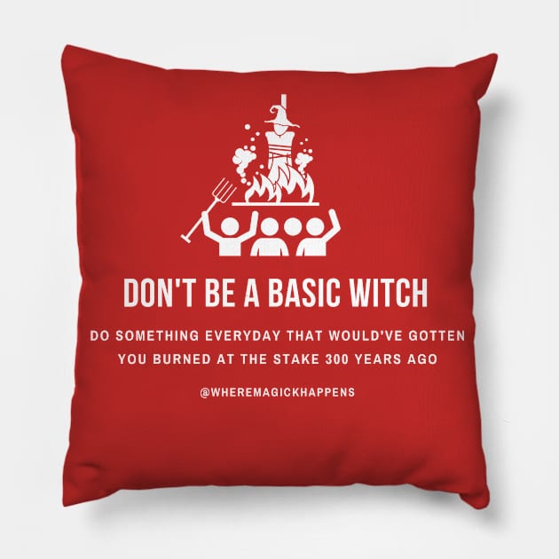 Don't Be a Basic Witch Pillow by MagickHappens