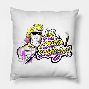 All outta bubblegum Pillow