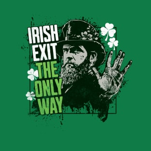 Irish Exit - Funny St. Patricks Day Drinking T-Shirt