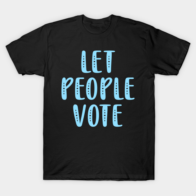 Discover Voting is a right. Let people vote - Voting Rights - T-Shirt