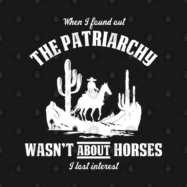 Patriarchy Wasn't About Horses I Lost Interest Original Aesthetic Tribute 〶 by Terahertz'Cloth