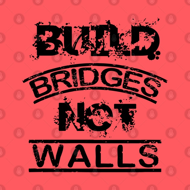 Build bridges not walls by TheBlackCatprints