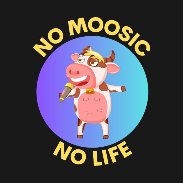 No Moosic No Life | No Music No Life Cow Pun by Allthingspunny