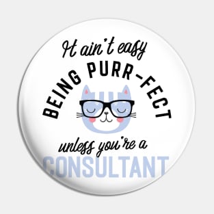 Consultant Cat Gifts for Cat Lovers - It ain't easy being Purr Fect Pin