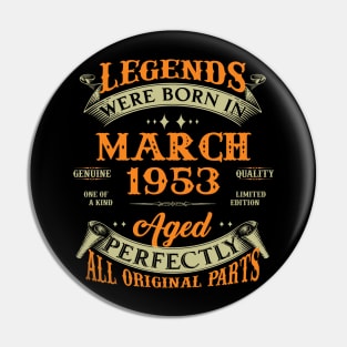 70th Birthday Gift Legends Born In March 1953 70 Years Old Pin