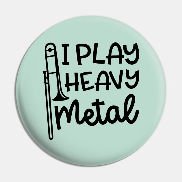 I Play Heavy Metal Trombone Marching Band Cute Funny Pin by GlimmerDesigns