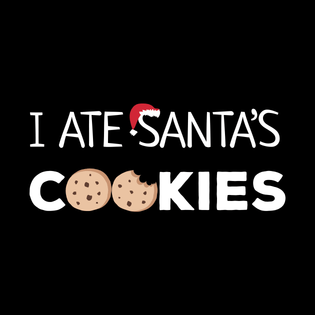 I Ate Santa's Cookies No Regrets by JustPick