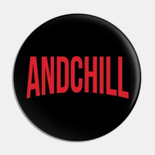 ...& Chill Pin