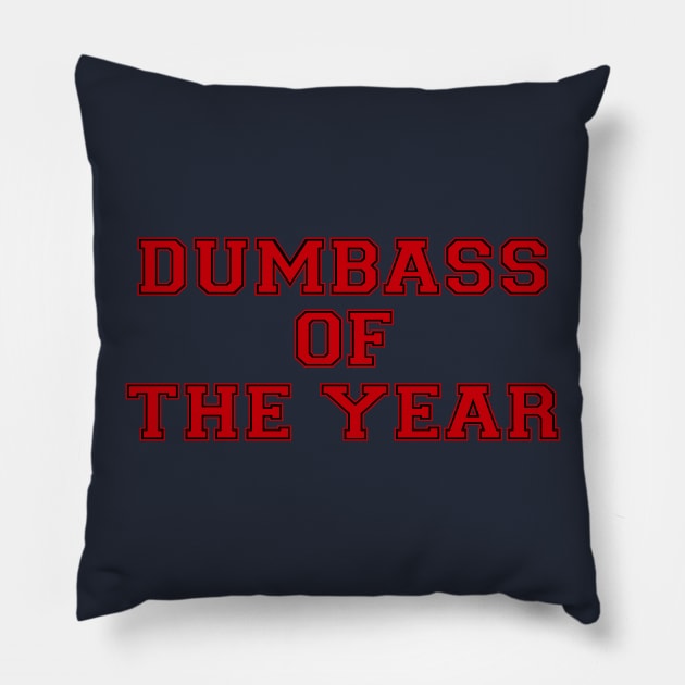 Dumbass Of The Year Pillow by Jakavonis