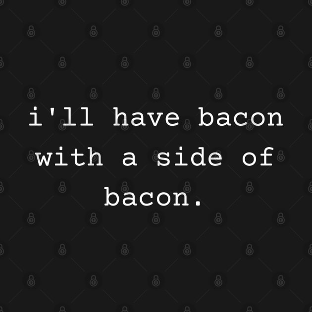 I'll Have Bacon with a Side of Bacon by TeaTimeTs