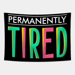 Permanently tired Tapestry