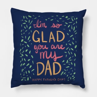 I'm So Glad You Are My Dad Pillow