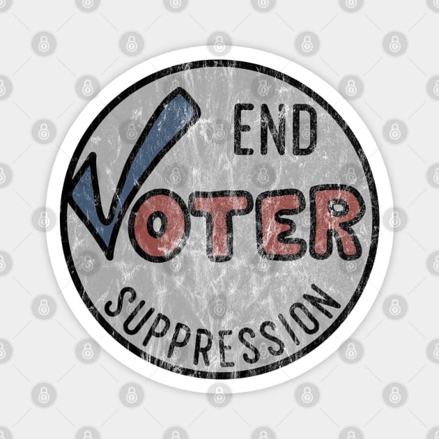 End Voter Suppression (distressed) Magnet by Slightly Unhinged