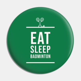 Eat Sleep Badminton Pin