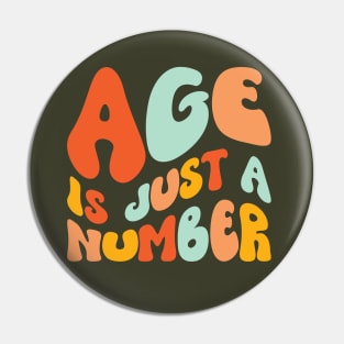 Age Is Just A Number Pin