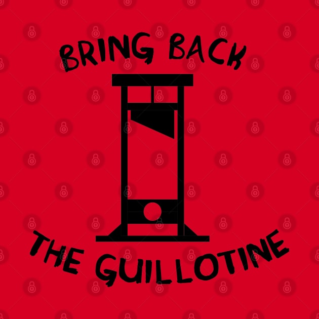 Bring Back The Guillotine by SpaceDogLaika