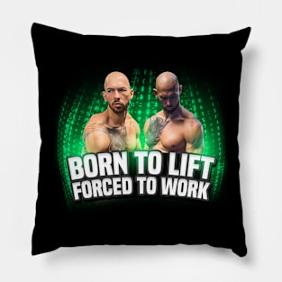 Born To Lift Forced To Work Pillow