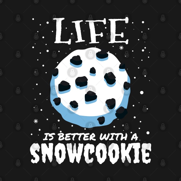 Life Is Better With A Snowcookie by mrbitdot