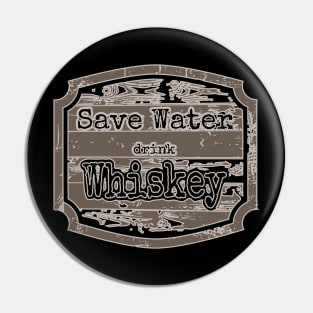 Save water drink whiskey Pin