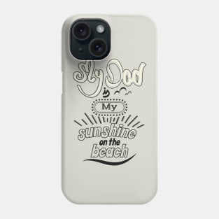 My Dad is my sunshine on the beach (dark outlines) Phone Case
