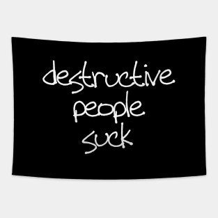 Destructive people suck Tapestry