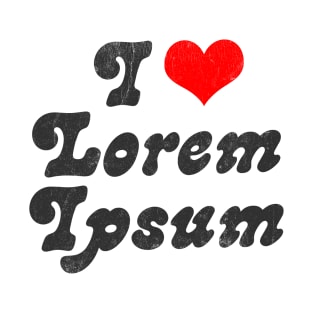 I Heart Lorem Ipsum // Design Typography Geek Gift T-Shirt