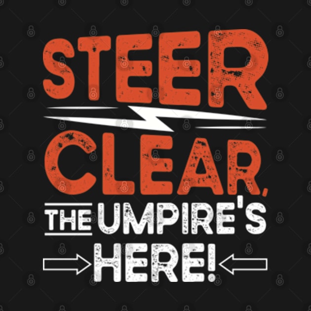 Steer Clear the Umpires Here by WyldbyDesign