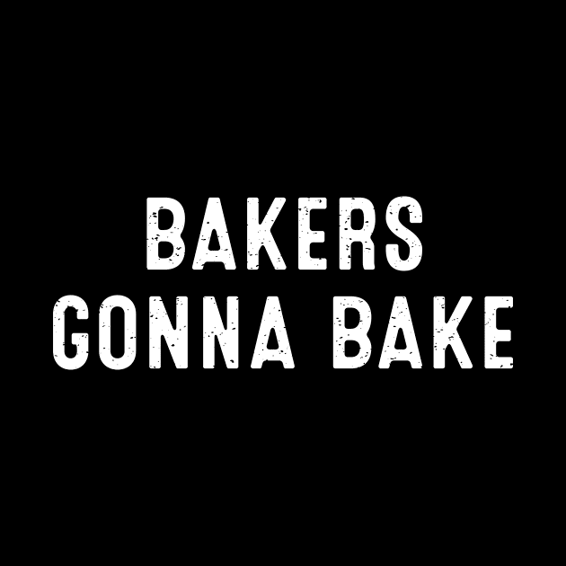 Bakers Gonna Bake by trendynoize