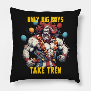 Only big boys take tren Pillow