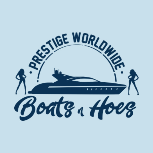what s boats and hoes from prestige worldwide boats and hoes boats and hoes t what s boats and hoes from prestige worldwide boats and hoes boats and hoes t