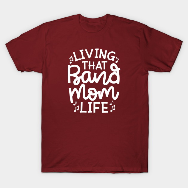 Discover Living That Band Mom Life Marching Band Cute Funny - Marching Band Mom - T-Shirt