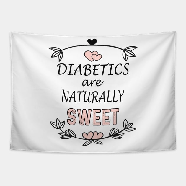 Diabetics are naturally sweet T-Shirt | Funny diabetes Tapestry by Get Yours