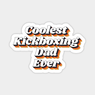 Coolest Kickboxing Dad Ever Magnet