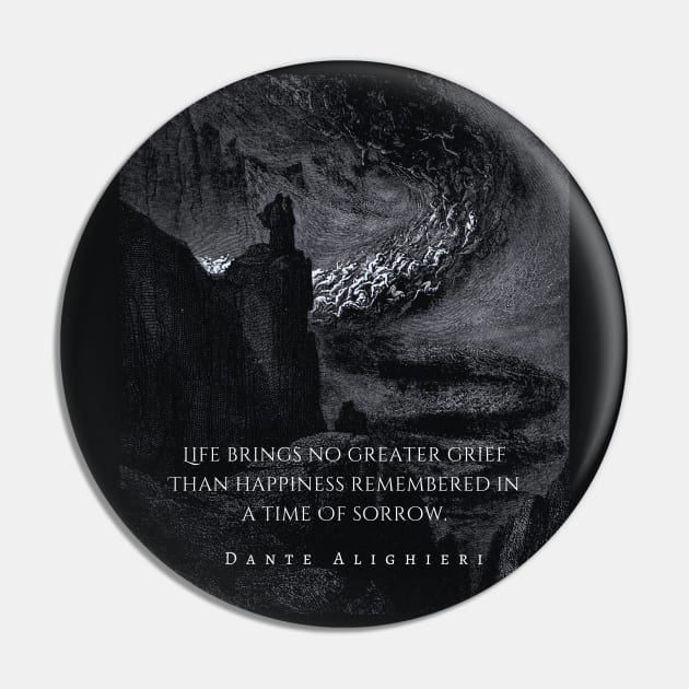 Dante Alighieri quote: Life brings no greater grief Than happiness remembered in a time Of sorrow Pin by artbleed