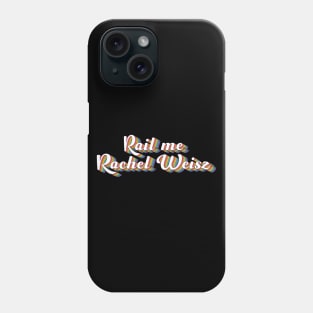 Rail Me Rachel Weisz LGBT Phone Case