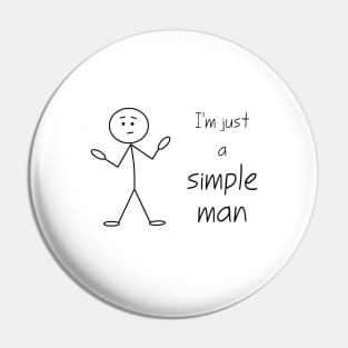 I'm Just a Simple Man Pin