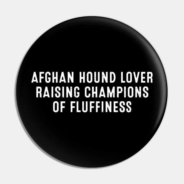 Afghan Hound Lover Raising Champions of Fluffiness Pin by trendynoize