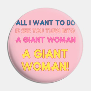 Giant Woman Pin